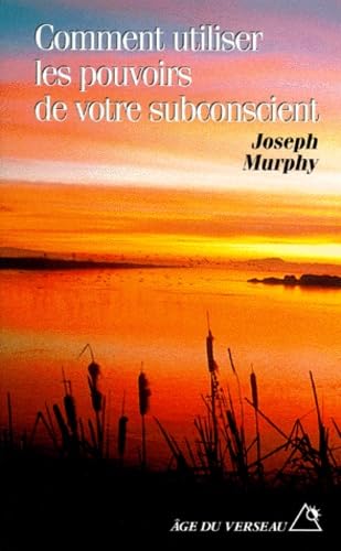 Comment utiliser les pouvoirs de votre subconscient