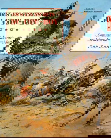 Tous les secrets du cow-boy : comment devenir un héros du Far West