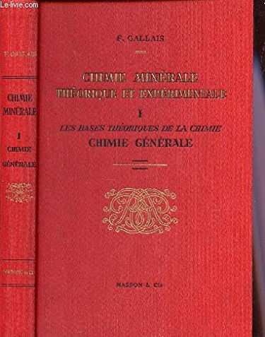 CHIMIE MINERALE THEORIQUE ET EXPERIMENTALE - TOME I : LES BASES THEORIQUES DE LA CHIMIE (CHIMIE GENERALE) / A L'USAGE DE L'ENSEIGNEMENT SUPERIEUR.