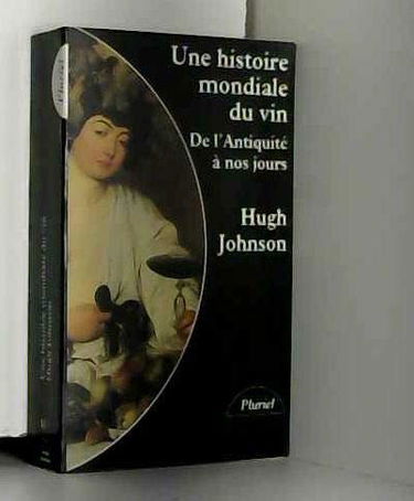 Une histoire mondiale du vin: De l'Antiquité à nos jours