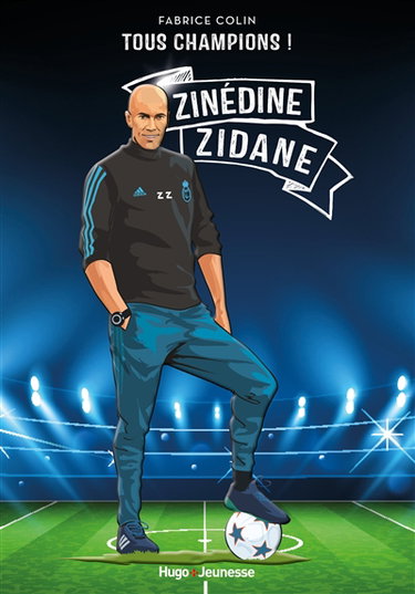 Couverture de Zinédine Zidane : à jamais le premier par Fabrice Colin