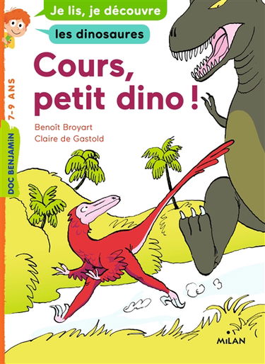 Cours, petit dino ! : je lis, je découvre les dinosaures, 6-8 ans