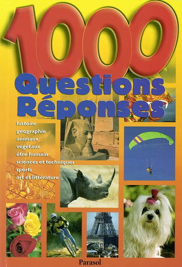 1.000 questions-réponses : histoire, géographie, animaux, végétaux, être humain, sciences et techniques, sports, art et littérature
