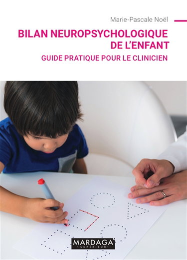 Couverture de Bilan neuropsychologique de l'enfant : guide pratique pour le clinicien