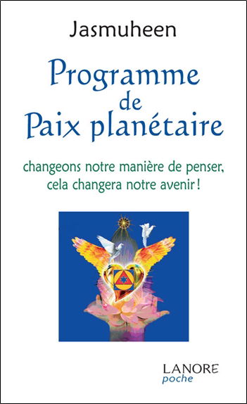 Programme de paix planétaire : changeons notre manière de penser, cela changera notre avenir !