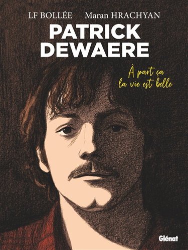 Patrick Dewaere : à part ça la vie est belle