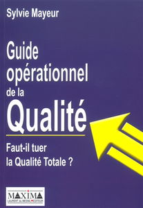 Guide opérationnel de la qualité : faut-il tuer la qualité totale ?