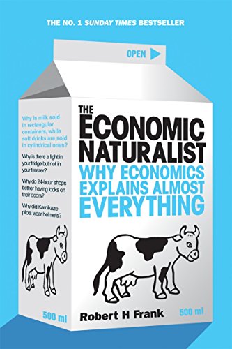 Couverture de The Economic Naturalist: Why Economics Explains Almost Everything
