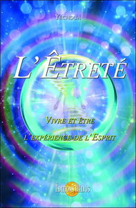 L'êtreté : vivre et être l'expérience de l'esprit