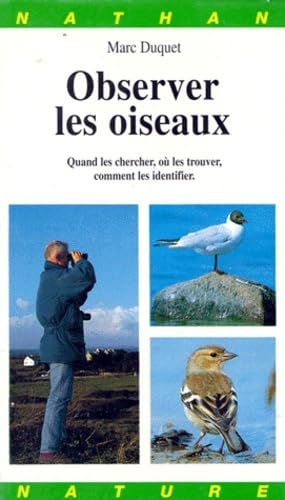 Observer les oiseaux : quand les chercher, où les trouver, comment les identifier