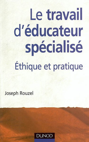 Le travail d'éducateur spécialisé : éthique et pratique