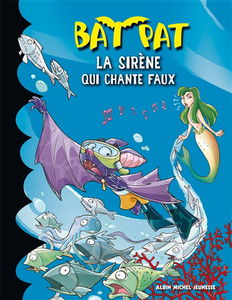 Bat Pat. Vol. 10. La sirène qui chante faux
