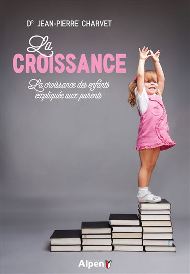 La croissance : la croissance des enfants expliquée aux parents