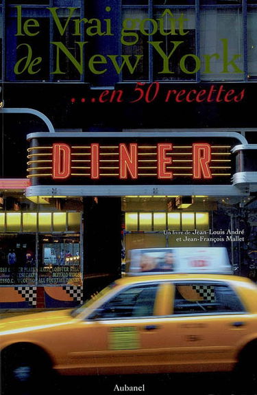 Le vrai goût de New York... en 50 recettes