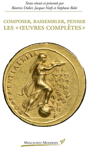 Composer, rassembler, penser les oeuvres complètes