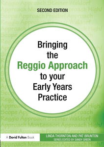 Bringing the Reggio Approach to Your Early Years Practice, Second Edition