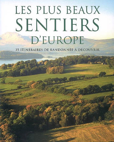 Les plus beaux sentiers d'Europe : 35 itinéraires de randonnée à découvrir