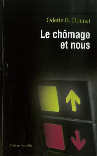 Le chômage et nous: La réhabilitation professionnelle et sociale suivie de La liberté d'évoluer