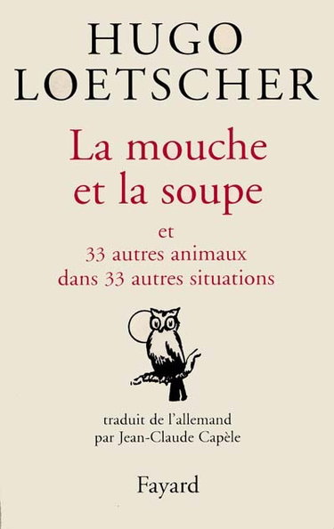 Couverture de La mouche et la soupe : et 33 autres animaux dans 33 autres situations
