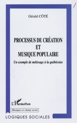 Processus de création et musique populaire : un exemple de métissage à la québécoise