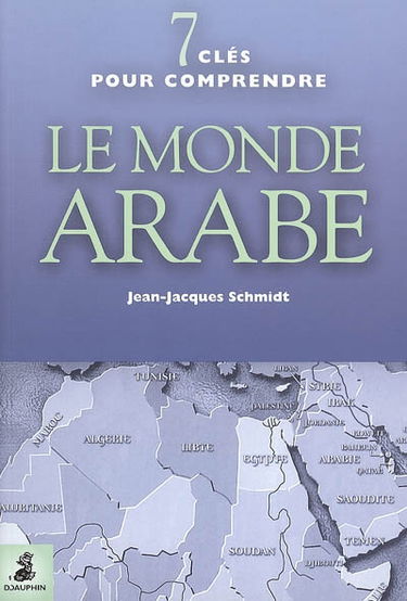 7 clefs pour comprendre le monde arabe