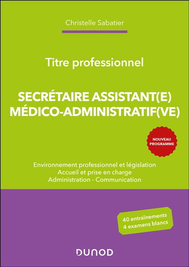 Couverture de Secrétaire assistant(e) médico-administratif(ve) : environnement professionnel et législation, accueil et prise en charge, administration, communication : titre professionnel, nouveau programme