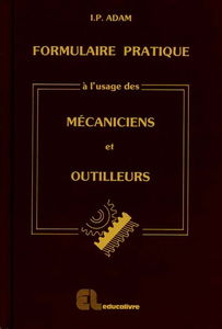 Formulaire pratique à l'usage des mécaniciens et outilleurs