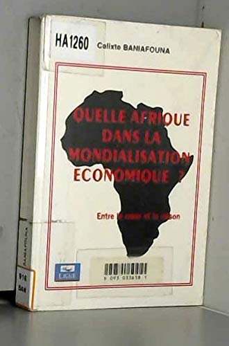 Quelle Afrique dans la mondialisation économique ? : entre le coeur et la raison