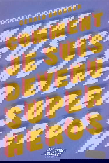 Comment je suis devenu superhéros