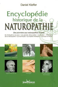 Encyclopédie historique de la naturopathie : des pionniers aux naturopathes actuels