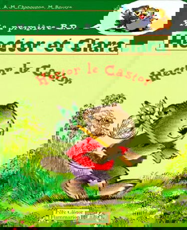 Hector et Clara. Vol. 1. Hector le castor