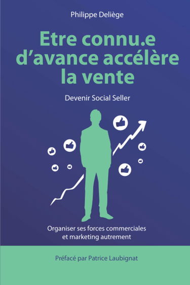 Etre connu d'avance accélère la vente: Devenir un Social Seller | Organiser ses équipes commerciales et marketing autrement