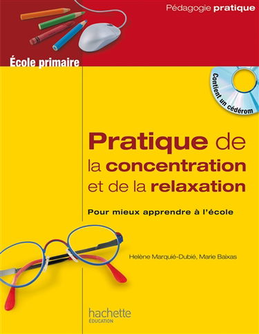 Pratique de la concentration et de la relaxation, école primaire : pour mieux apprendre à l'école