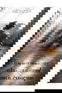 Il ne peut rien arriver dans un monde qui n'existe pas