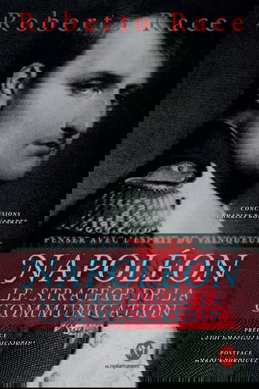 Napoléon le Stratège de la Communication: Penser avec l'esprit du Vainqueur