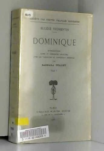 Couverture de Eugène Fromentin. Dominique : . Introduction, notes et appendice critique avec les variantes du manuscrit original, par Barbara Wright
