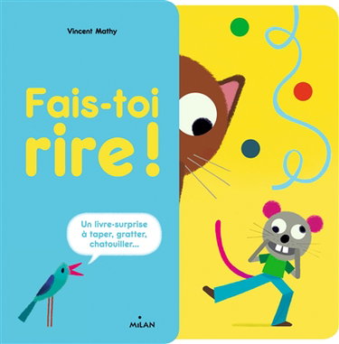 Fais-toi rire ! : un livre-surprise à taper, gratter, chatouiller...