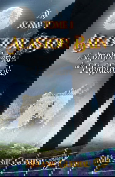 Alastor Bain et la prophétie des Highlands