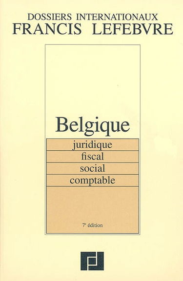 Belgique : juridique, fiscal, social, comptable