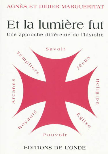 Et la lumière fut : pour une approche différente de l'histoire