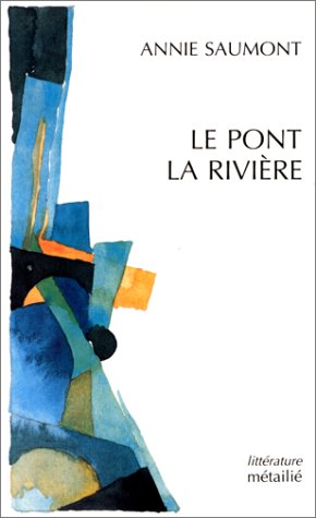 Le pont. La rivière