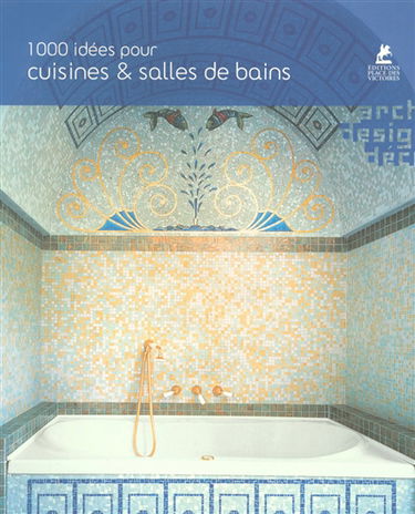 1.000 idées pour cuisines et salles de bains