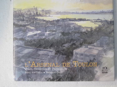 L'Arsenal de Toulon: Quais, industrie et patrimoine