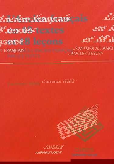 L'ancien français en 18 textes et 18 leçons : s'initier à l'ancien français par les textes
