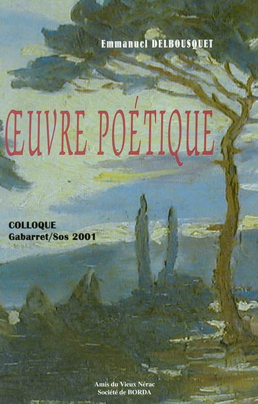 Oeuvres complètes. Vol. 5. Oeuvre poétique. Colloque, Gabarret-Sos, 13 et 14 décembre 2001