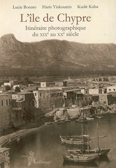 Couverture de L'île de Chypre : itinéraire photographique du XIXe au XXe siècle
