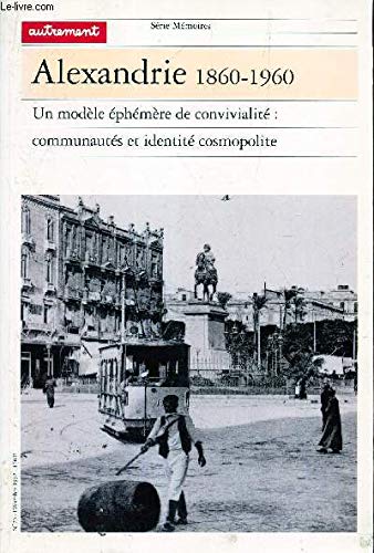 Alexandrie 1860-1960 : un modèle éphémère de convivialité, communautés et identité cosmopolite