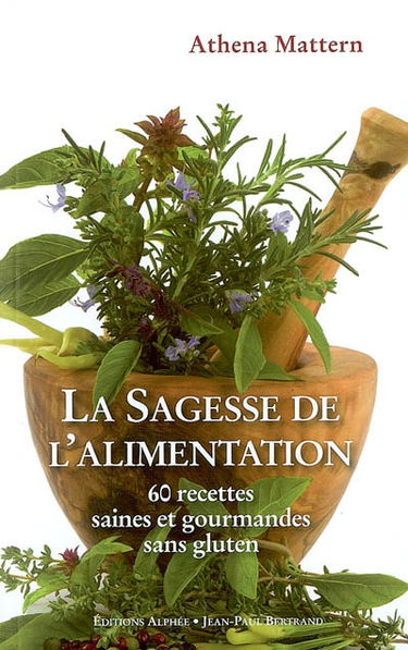 La sagesse de l'alimentation : 60 recettes saines et gourmandes sans gluten : cuisson à basse température