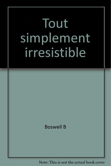 Tout simplement irresistible