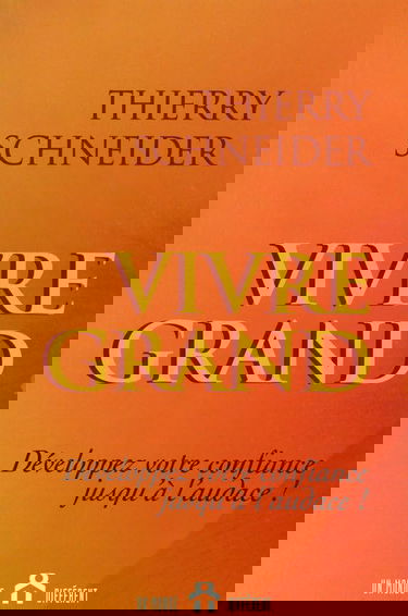 Vivre grand : développez votre confiance jusqu'à l'audace !